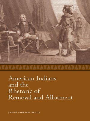 cover image of American Indians and the Rhetoric of Removal and Allotment